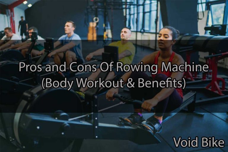 Pros and Cons Of Rowing Machine (Body Workout & Benefits)